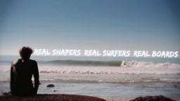 Real Shapers Real Surfers Real Boards