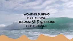 Women's Surfing Is Changing, Because She Is Forcing It To Change