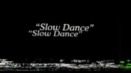 Slow Dance Trailer