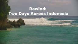 Rewind: Two Days Across Indonesia