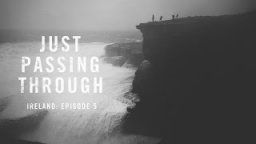 Just Passing Through Ireland: Episode 5