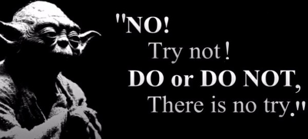 Yoda-Do-or-do-not-there-is-no-try1.jpg